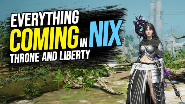 Throne & Liberty's Biggest Expansion Yet: Everything Coming in Nix and My Thoughts So Far